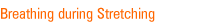 Breathing during Stretching